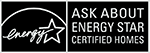 Ask about Energy Star Certified Homes